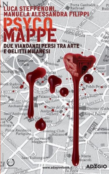 Psyco Mappe: Due Viandanti Persi Tra Arte E Delitti Milanesi - Manuela Alessandra Filippi - Bücher - Adagio eBook - 9788896337141 - 4. März 2014