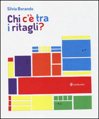 Cover for Silvia Borando · Chi C'E Tra I Ritagli? Ediz. Illustrata (Book)