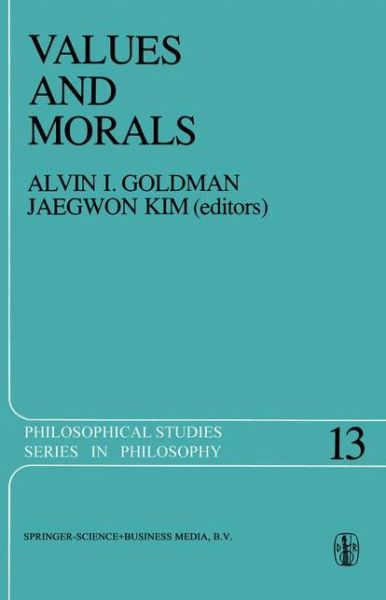 Jaegwon Kim · Values and Morals: Essays in Honor of William Frankena, Charles Stevenson, and Richard Brandt - Philosophical Studies Series (Innbunden bok) [1978 edition] (1978)