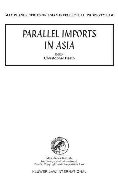Cover for Christopher Heath · Parallel Imports in Asia - Max Planck Series on Asian Intellectual Property Set (Hardcover bog) (2004)