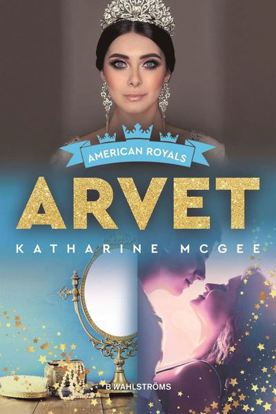 American Royals: Arvet - Katharine McGee - Bücher - B Wahlströms - 9789132214141 - 4. Juni 2021