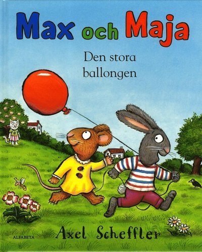 Max och Maja: Max och Maja. Den stora ballongen - Axel Scheffler - Bücher - Alfabeta - 9789150117141 - 12. Januar 2015