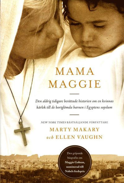 Cover for Ellen Vaughn · Mama Maggie : den aldrig tidigare berättade historien om en kvinnas kärlek till de bortglömda barnen i Egyptens sopslum (Bound Book) (2015)