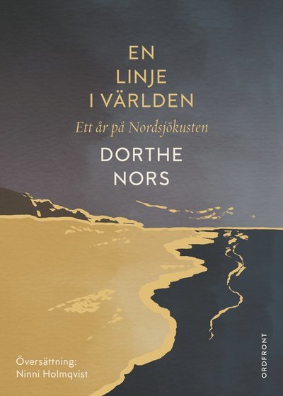 Cover for Dorthe Nors · En linje i världen: Ett år på Nordsjökusten (Kartor) (2023)