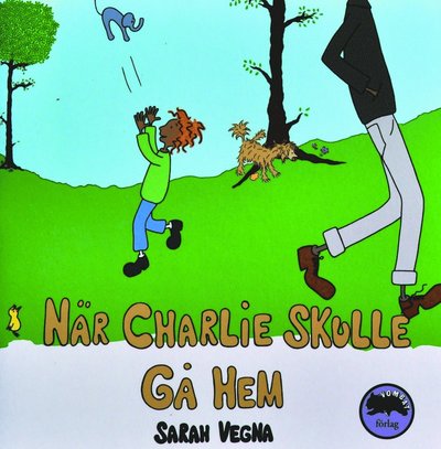 Cover for Sarah Vegna · När Charlie skulle gå hem (Book) (2011)