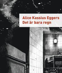 Cover for Alice Kassius Eggers · Det är bara regn (Book) (2012)