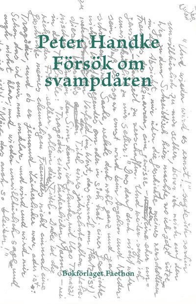 Försök om svampdåren - Peter Handke - Bøker - Bokförlaget Faethon - 9789189728141 - 11. november 2022