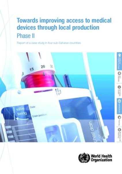 Cover for World Health Organization · Towards improving access to medical devices through local production: Phase II: Report of a case study in four sub-Saharan countries (Pocketbok) (2016)
