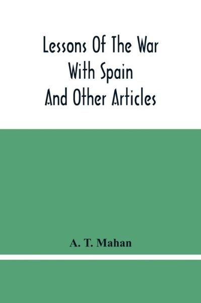 Cover for A T Mahan · Lessons Of The War With Spain (Paperback Bog) (2021)