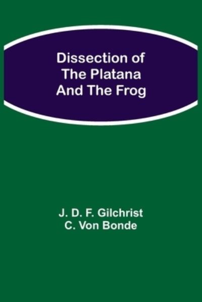 Cover for J D F Gilchrist C Von Bonde · Dissection of the Platana and the Frog (Paperback Book) (2021)