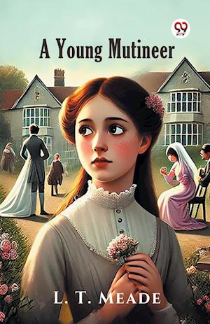 Cover for L T Meade · A Young Mutineer (Edition1) (Paperback Book) (2025)