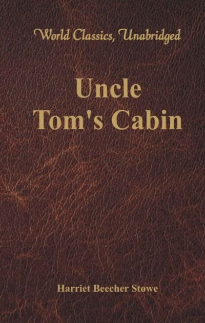 Cover for Professor Harriet Beecher Stowe · Uncle Tom's Cabin (World Classics, Unabridged) (Pocketbok) (2017)
