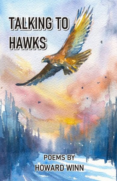 Cover for Howard Winn · Talking to Hawks and Other Poems (Paperback Book) (2021)