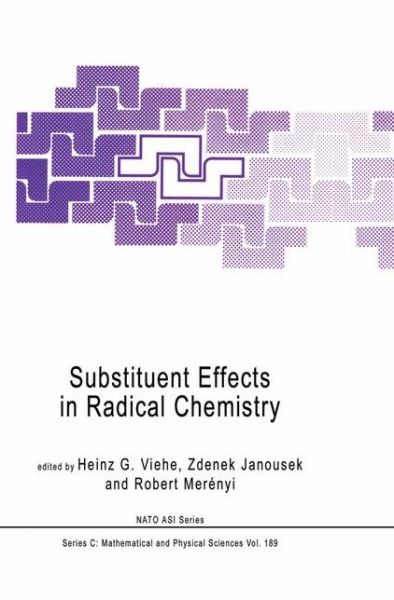 Heinz G Viehe · Substituent Effects in Radical Chemistry - NATO Science Series C (Paperback Book) [Softcover reprint of the original 1st ed. 1986 edition] (2011)