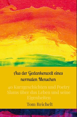 Cover for Tom Reichelt · Aus der Gedankenwelt eines normalen Menschen (Pocketbok) (2021)