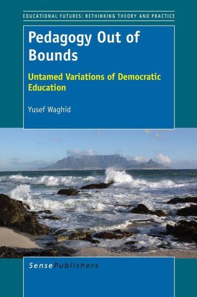 Cover for Yusef Waghid · Pedagogy out of Bounds: Untamed Variations of Democratic Education (Pocketbok) (2014)