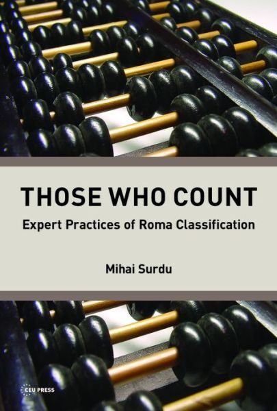 Cover for Surdu, Mihai (Researcher, University College Freiburg) · Those Who Count: Expert Practicies of Roma Classification (Hardcover Book) (2016)