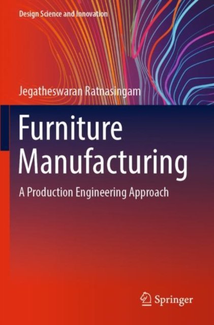 Cover for Jegatheswaran Ratnasingam · Furniture Manufacturing: A Production Engineering Approach - Design Science and Innovation (Paperback Bog) [1st ed. 2022 edition] (2023)