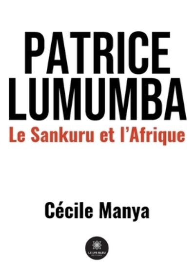 Cover for Cecile Manya · Patrice Lumumba: Le Sankuru et l'Afrique (Paperback Book) (2021)