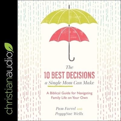 Cover for Pam Farrel · The 10 Best Decisions a Single Mom Can Make (CD) (2020)