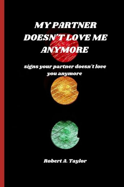 Cover for Robert A Taylor · My Partner Doesn't Love Me Anymore (Paperback Book) (2022)