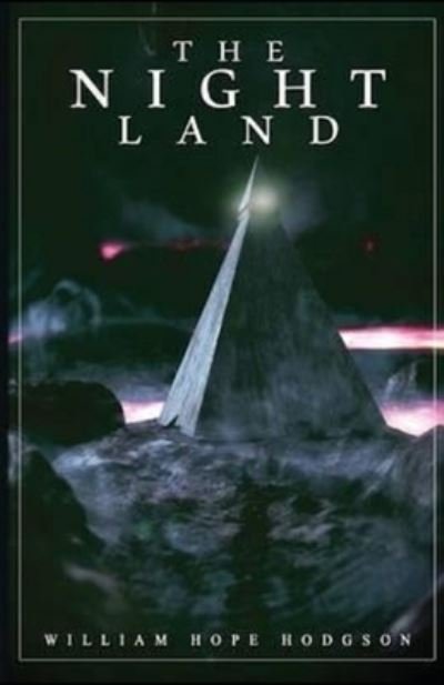 The Night Land Annotated - William Hope Hodgson - Bøger - Independently Published - 9798462339141 - 22. august 2021