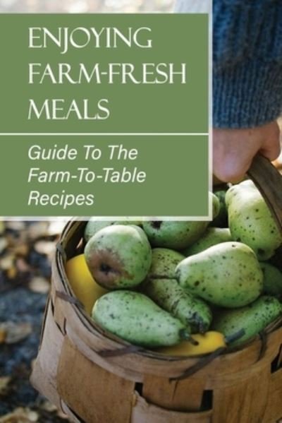 Cover for Wes Bischel · Enjoying Farm-Fresh Meals (Paperback Book) (2021)