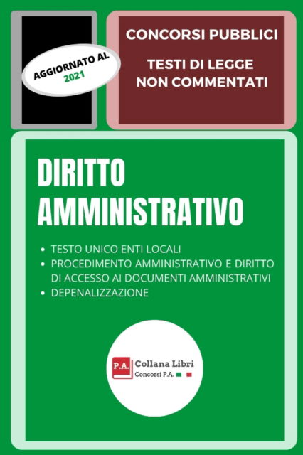 Diritto Amministrativo: Concorsi Pubblici - Testi Di Legge Non Commentati - Concorsi P a - Books - Independently Published - 9798509582141 - May 24, 2021