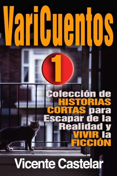 Cover for Vicente Castelar · Varicuentos 1: Coleccion de Historias Cortas para Escapar de la Realidad y Vivir la Ficcion (Paperback Book) (2021)