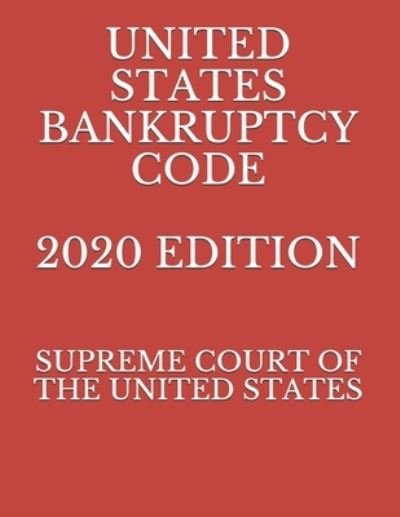 Cover for Supreme Court Of the United States · United States Bankruptcy Code 2020 Edition (Paperback Book) (2020)