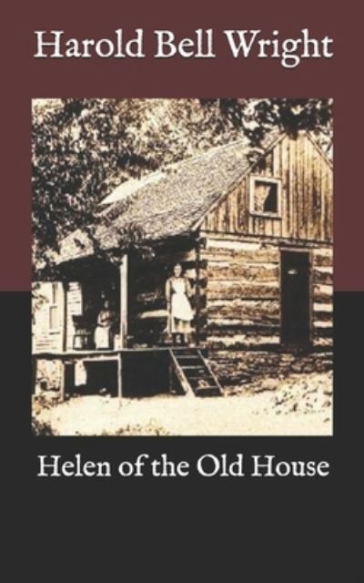 Helen of the Old House - Harold Bell Wright - Books - Independently Published - 9798575442141 - December 5, 2020