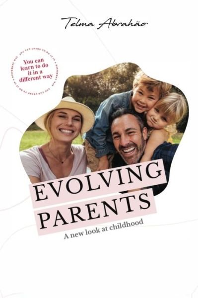 Cover for Telma Abrahao · Evolving Parents: A new look at childhood (Paperback Book) (2020)