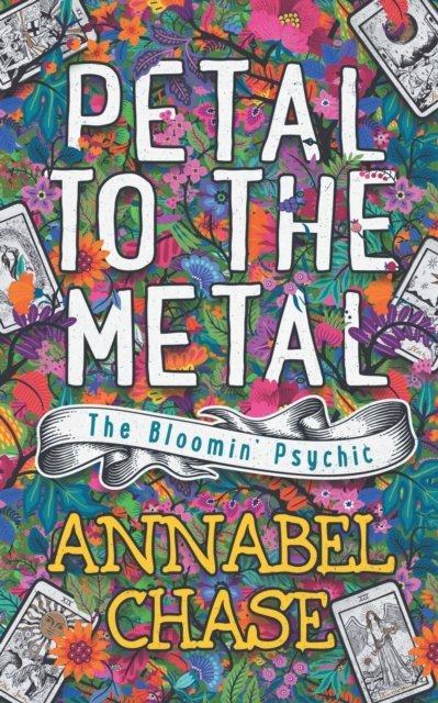 Cover for Annabel Chase · Petal to the Metal - The Bloomin' Psychic (Pocketbok) (2021)