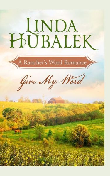 Cover for Hubalek Linda K. Hubalek · Give my Word - Rancher's Word (Paperback Book) (2021)