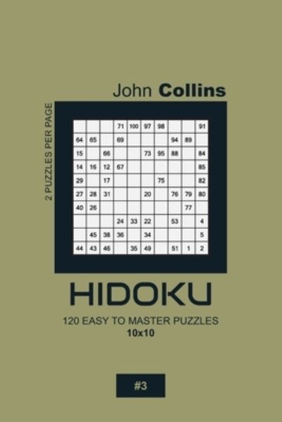 Cover for John Collins · Hidoku - 120 Easy To Master Puzzles 10x10 - 3 (Paperback Book) (2020)