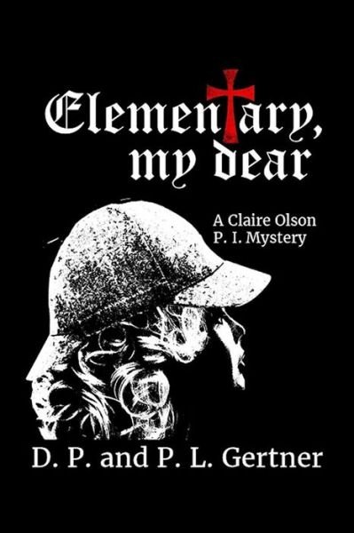 Elementary, My Dear - P L Gertner - Bøger - Independently Published - 9798611890141 - 9. februar 2020