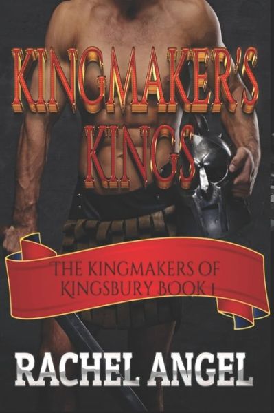 Cover for Rachel Angel · Kingmaker's Kings (Kingmakers of Kingsbury Book 1) (Paperback Book) (2020)