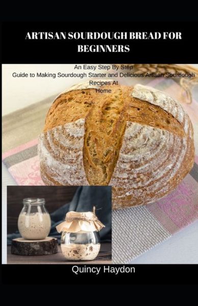 Cover for Quincy Haydon · Artisan Sourdough Bread for Beginners (Paperback Book) (2020)