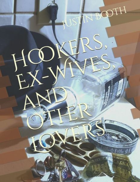 Cover for Justin Booth · Hookers, Ex-wives, and Other Lovers (Taschenbuch) (2021)