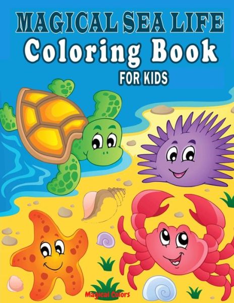 Cover for Magical Colors · Magical Sea Life Coloring Book For Kids (Paperback Book) (2020)