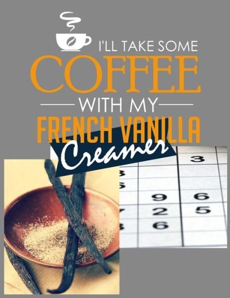 Cover for Coffee Policeman · I'll Take Some Coffee with My French Vanilla Creamer (Pocketbok) (2020)