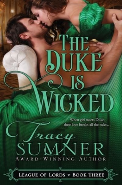 The Duke is Wicked - League of Lords - Tracy Sumner - Books - Independently Published - 9798686632141 - February 9, 2021