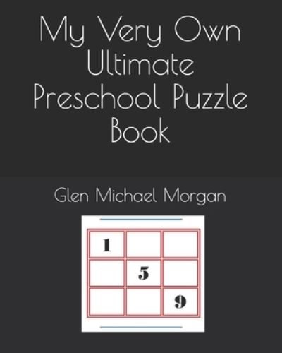 Cover for Glen Michael Morgan · My Very Own Ultimate Preschool Puzzle Book (Paperback Book) (2021)