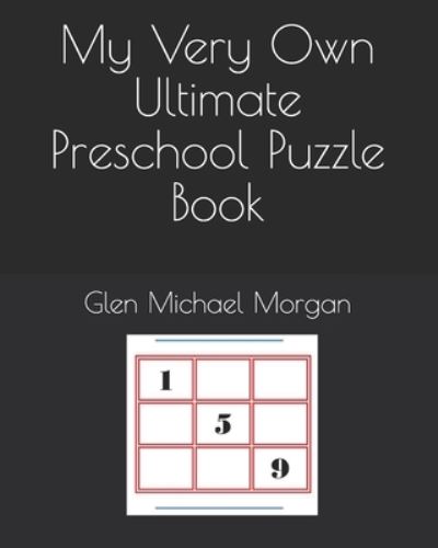 Cover for Glen Michael Morgan · My Very Own Ultimate Preschool Puzzle Book (Pocketbok) (2021)