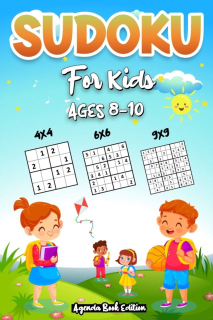 Cover for Agenda Book Edition · Sudoku for Kids Age 8-10: 250 Easy Sudoku Puzzles For Kids And Beginners 4x4, 6x6 and 9x9, With Solutions (Paperback Book) (2021)