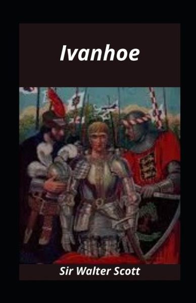 Ivanhoe illustrated - Sir Walter Scott - Książki - Independently Published - 9798734142141 - 6 kwietnia 2021