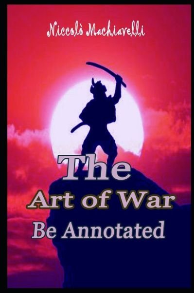 Cover for Niccolo Machiavelli · The Art of War ANNOTATED (Paperback Bog) (2021)