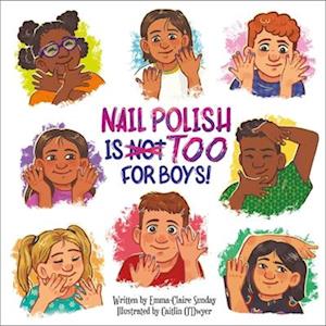 Nail Polish Is Too for Boys! - Emma-Claire Sunday - Books - Phoenix International Publications, Inco - 9798765407141 - August 1, 2024