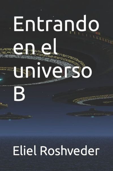 Cover for Eliel Roshveder · Entrando en el universo B - Serie de Cuentos de Terror (Paperback Book) (2022)