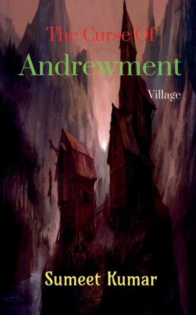 Cover for Sumeet Kumar · The Curse Of Andrewment Village: The Change Of Dead Soul (Paperback Book) (2021)